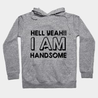 I AM HANDSOME Hoodie